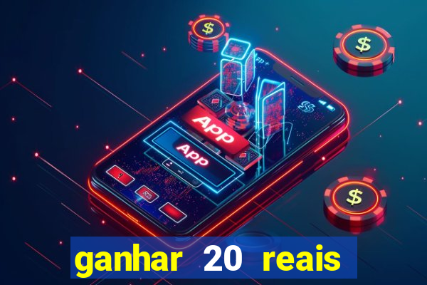 ganhar 20 reais agora no pix 2023